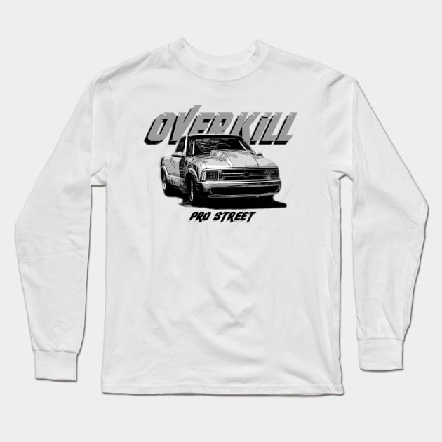 Overkill Pro Street S10 on FRONT Long Sleeve T-Shirt by Hot Wheels Tv